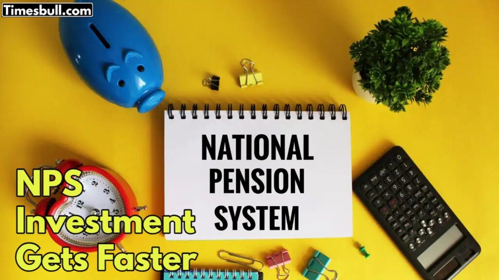 NPS Investment Gets Faster