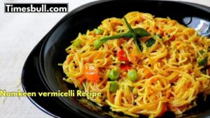 Namkeen vermicelli Recipe : Quick & Tasty Namkeen Vermicelli Recipe, Perfect for Breakfast & Snacks,Try This Recipe