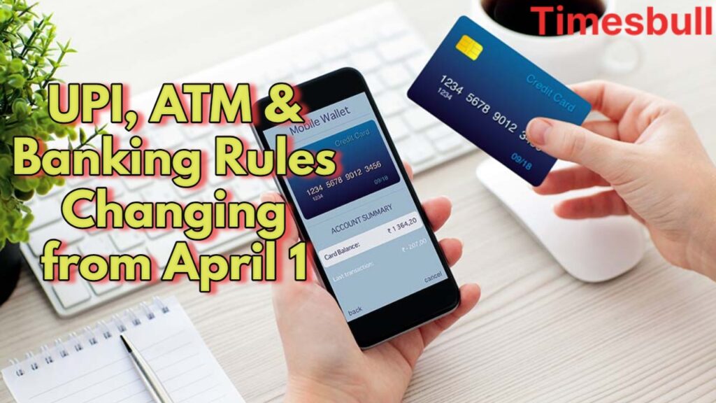 Big Changes from April 1: UPI, ATM & Banking Rules That Impact Your Wallet