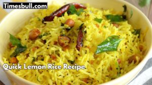 Quick Lemon Rice Recipe : South Indian Style Lemon Rice Recipe ,A Tangy & Tasty Dish, Must Try