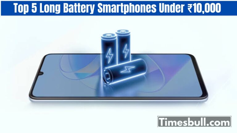 Top 5 Long Battery Smartphones Under ₹10,000 – Details Inside