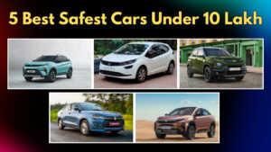 5 Best Safest Cars Under 10 Lakh, Get Amazing Features And Premium Look