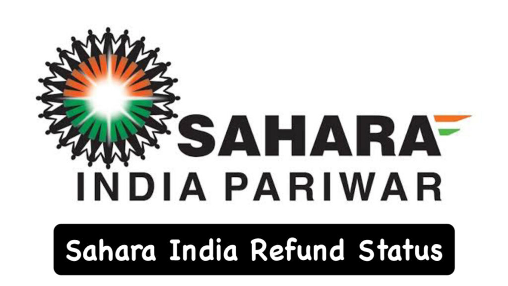 Sahara India Refund Status: How can you check the refund status of Sahara India while sitting at home!