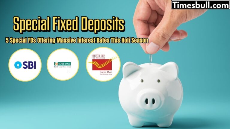 Invest Before Holi! 5 Special FDs Offering Massive Interest Rates This Season