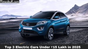 Top 3 Electric Cars Under ₹15 Lakh in India 2025: Tata Punch EV, Tiago EV & Nexon EV!