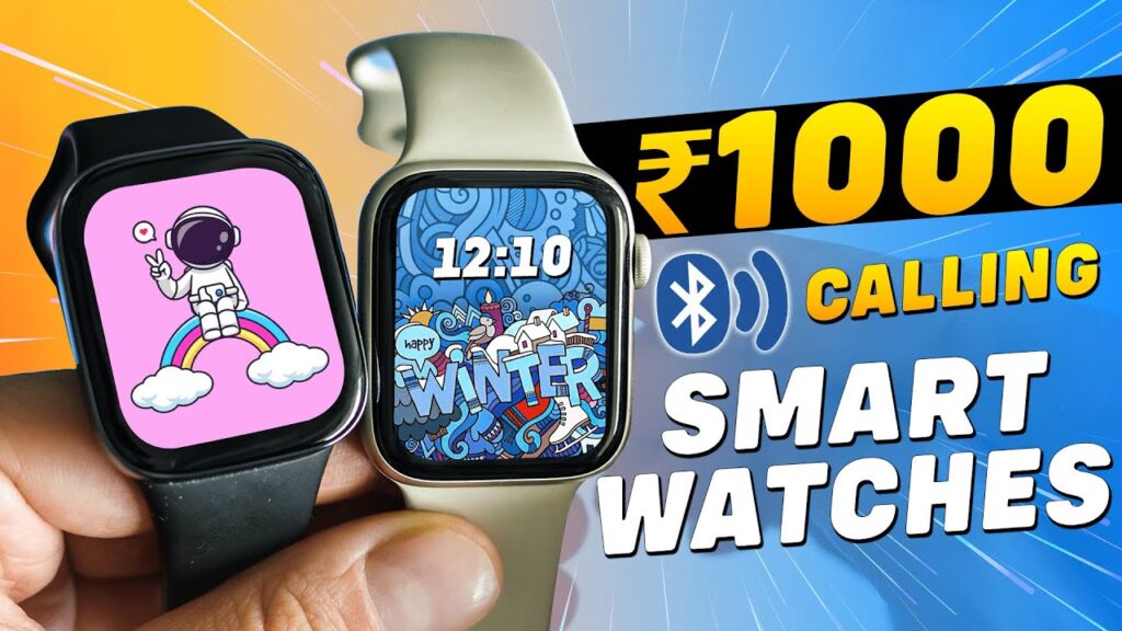 Top 5 Smartwatches Under Rs 1000 : Affordable, Stylish, and Packed with Features