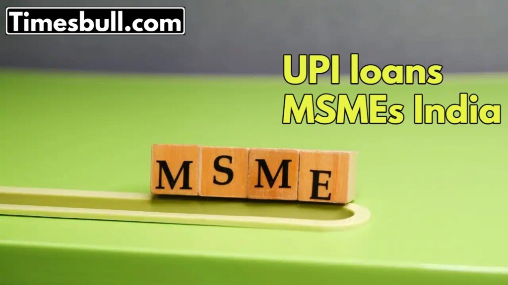UPI loans MSMEs India