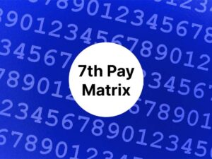 Understanding the 7th CPC Pay Structure: 7 Major Advantages
