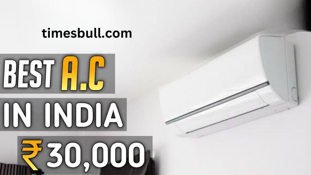 Top 3 Best ACs Under Rs 30,000 – Budget-Friendly Cooling with Powerful Performance