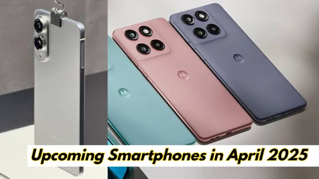 Upcoming phones in April