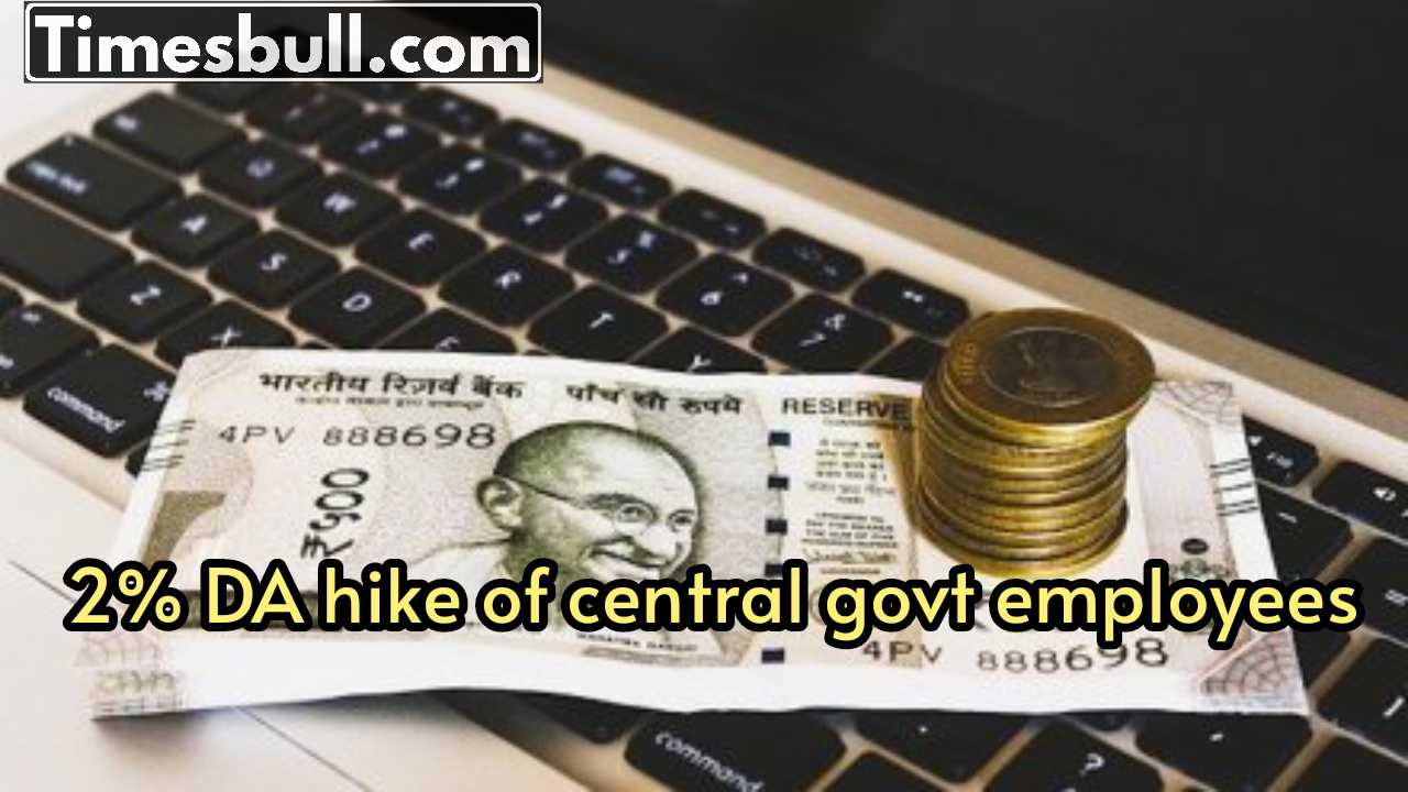 2% DA hike of central...