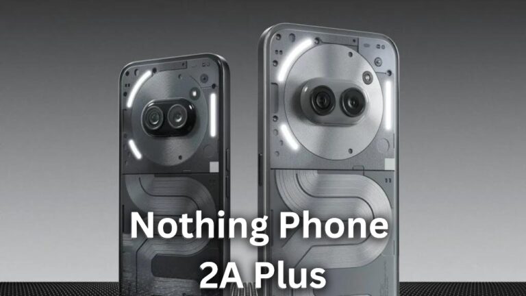Nothing Phone 2a Plus VS Realme 13 Pro+ 5G: Best Unique Phone?