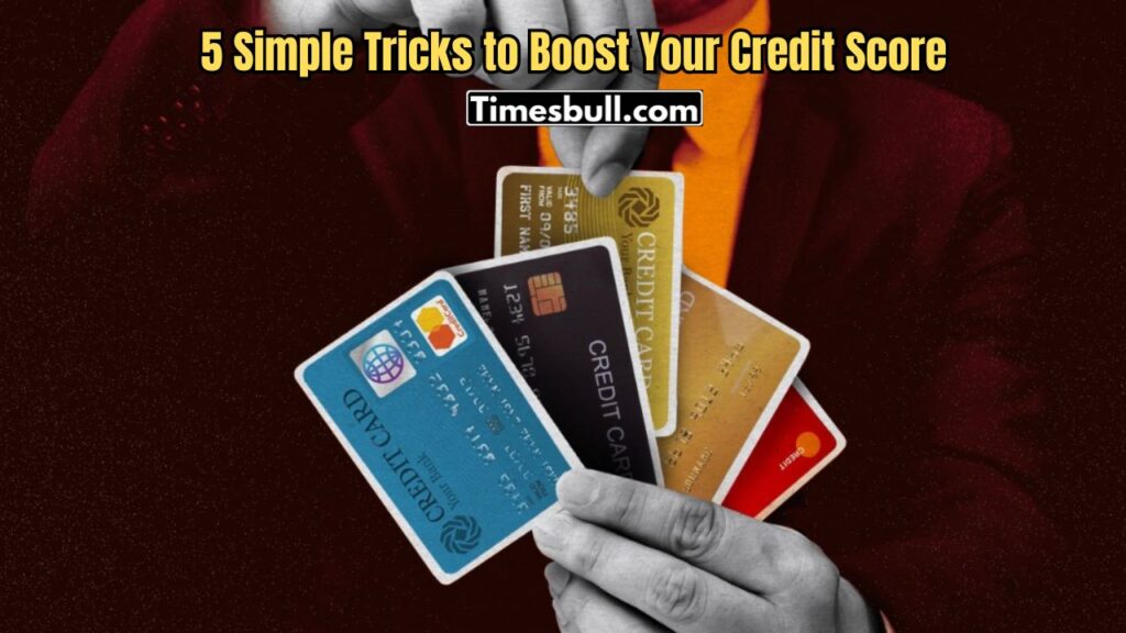 5 Simple Tricks to Boost Your Credit Score
