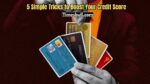 5 Simple Tricks to Boost Your Credit Score