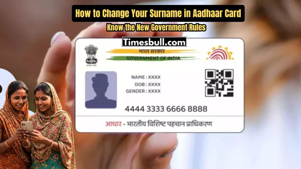 Planning to Change Surname in Aadhaar? Know the New Government Rules and Full Process Here