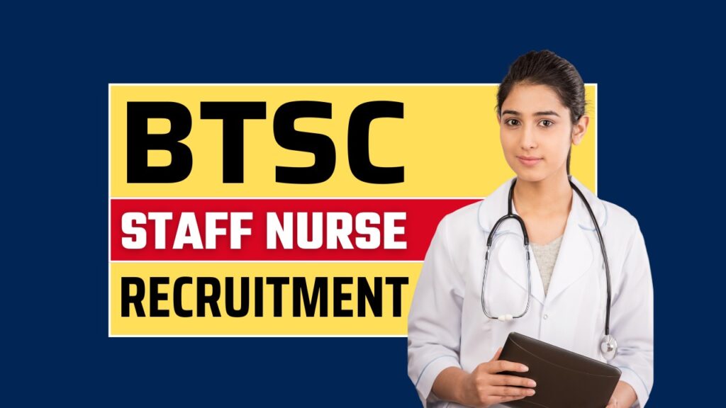 BTSC Vacancy 2025 Apply Online for Massive 11389 Staff Nurse Posts