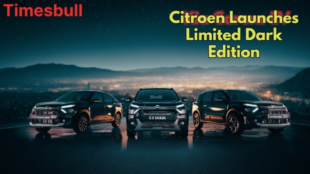 Citroen Dark Edition India 2025: Mysterious Design, Premium Features & Prices