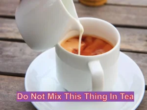 Do not mix this thing in tea, it will be harmful