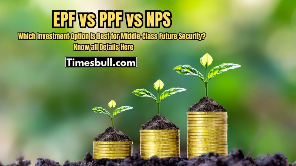 EPF vs PPF vs NPS