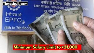 EPFO Update: Government May Increase Minimum Salary Limit to ₹21,000!