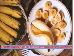 9 Health Benefits To Eat A Banana Every Morning