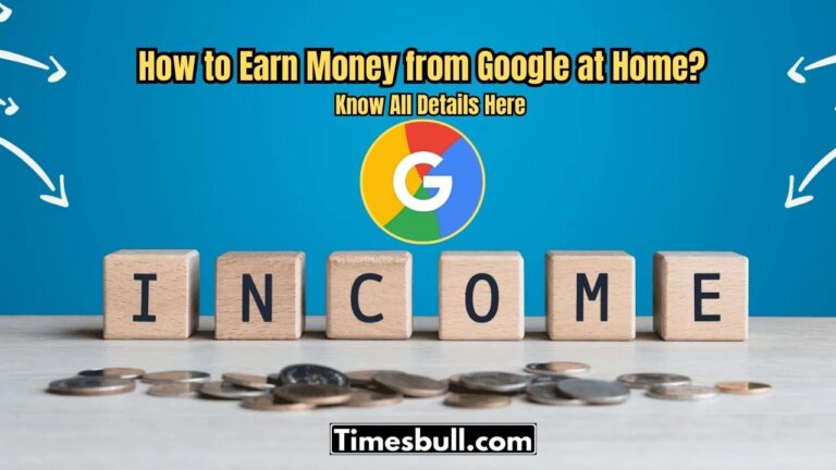 How to Earn Money from Google at Home?