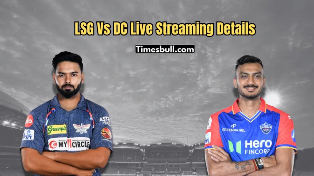 LSG Vs DC Live Streaming: When, Where, and How to Watch the Lucknow-Delhi Match for Free