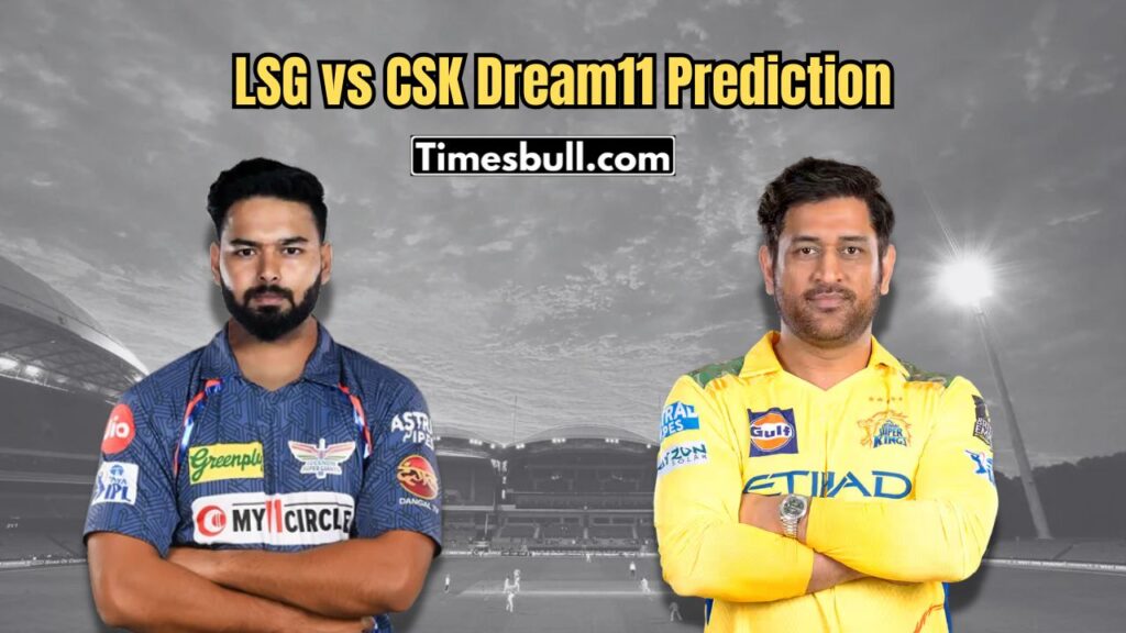 LSG vs CSK Dream11 Prediction