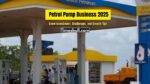 _Petrol Pump Business 2025