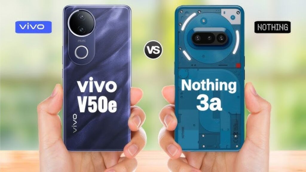 Best Phone for You? Vivo V50e and Nothing 3a Compared with Real Differences