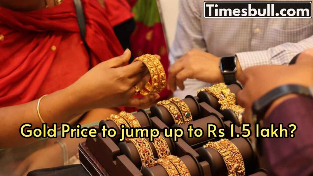 Gold price to rise up to Rs 1.5L? People started worrying 