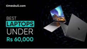 Amazon deal: Top Branded Laptops Under Rs 60000, Get This Deal Now