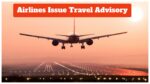 Airlines Issue Travel Advisory