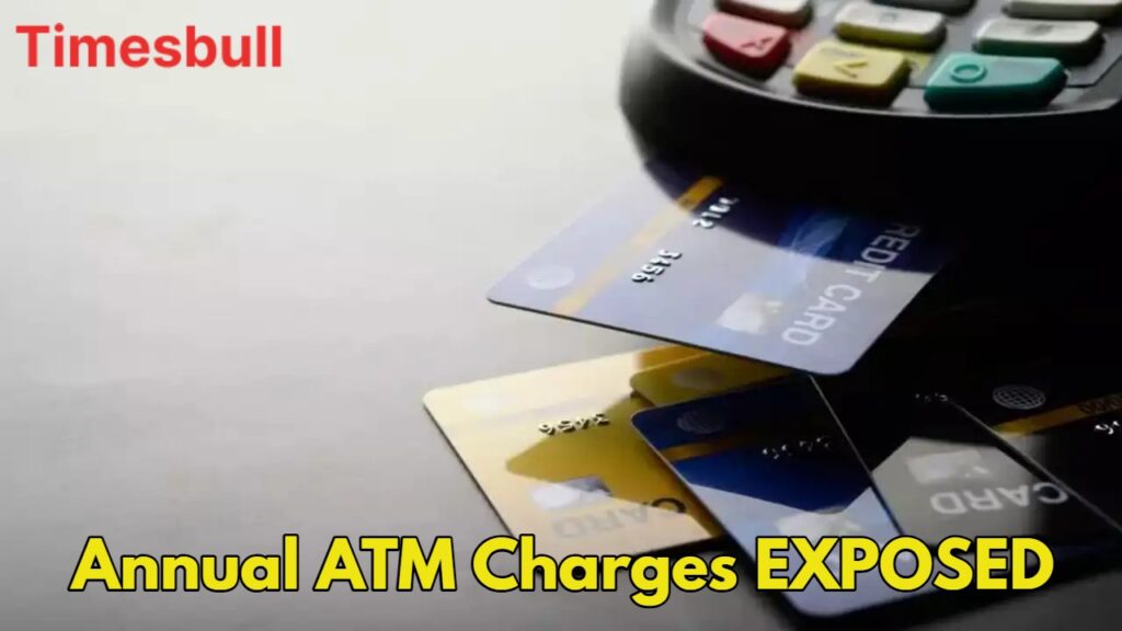 ATM Card Users Alert: Know the Annual Charges Before You Get Charged Again
