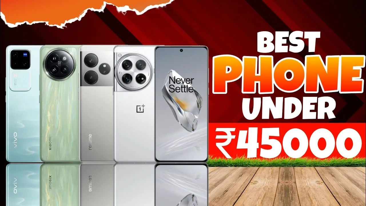 Best Phones Under ₹45,000 in...