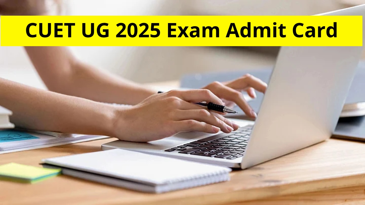 CUET UG Admit Card 2025...