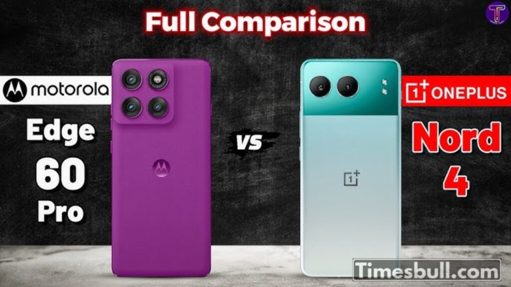 Motorola Edge 60 Pro vs OnePlus Nord 4: Premium Mid-Range Smartphones Go Head-to-Head