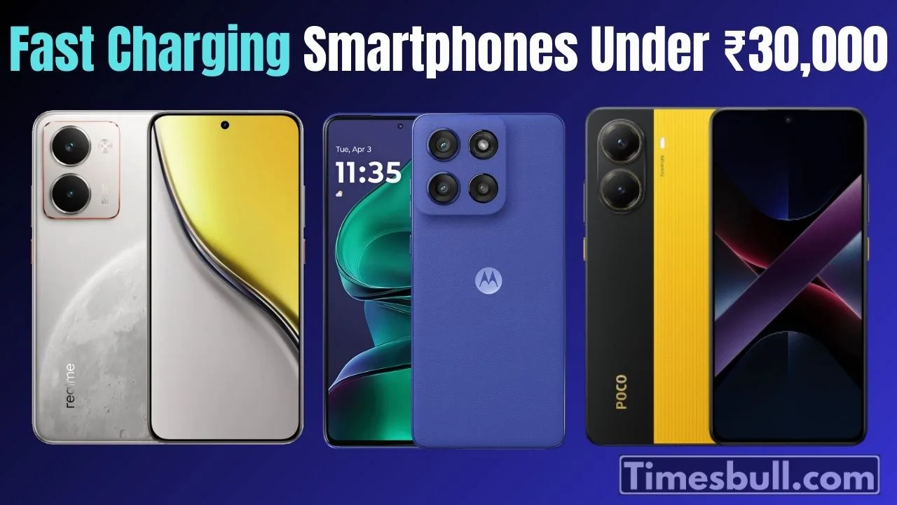 Fast Charging Smartphones Under ₹30,000...