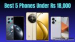 Top 5 Smartphones Under ₹18000