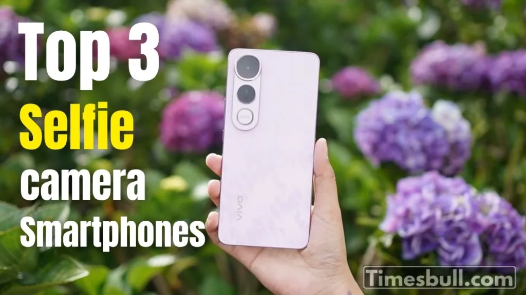 Best 3 Front Camera Smartphones: With Amazing Front Camera and Perfect Selfie Experience