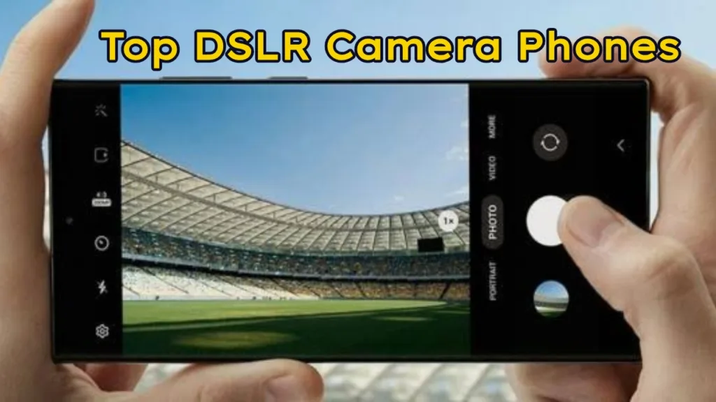 Top 3 Smartphones Compete With DSLR Camera