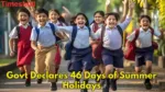 Govt Declares 46 Days of Summer Holidays