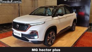 MG hector plus: बेहतरीन फीचर्स और दमदार परफॉर्मेंस से सबको दीवाना बनाने लॉन्च हुई MG की यह SUV