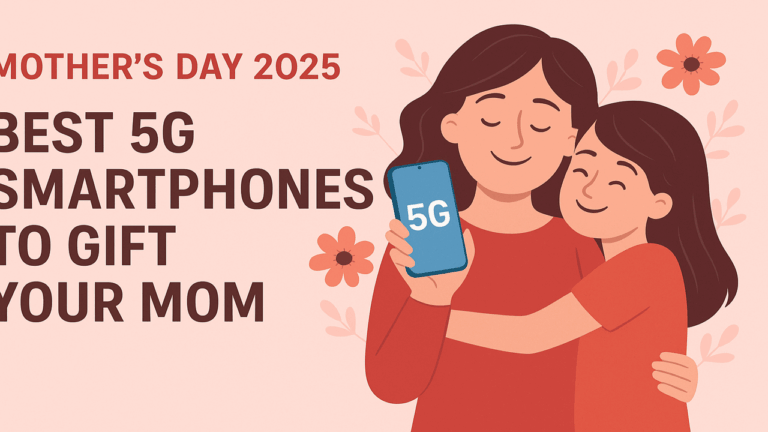 Mother’s Day 2025: 5 Top 5G Phones Worth ₹25,000, Your Mum Would Totally Love Beyond Words