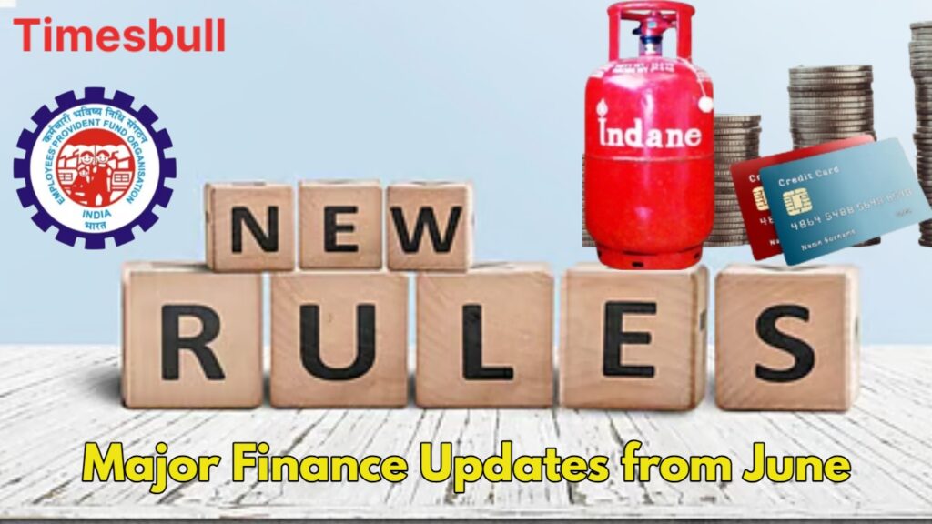 Big Changes Coming in June: Credit Cards, PF Rules, LPG Rates & More