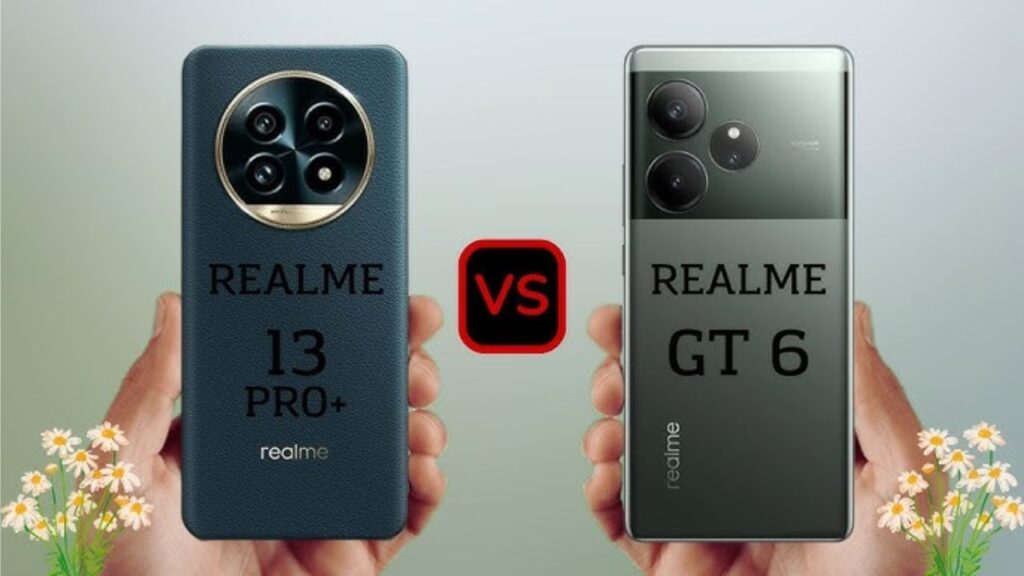 Realme GT 6 vs Realme 13 Pro Plus 5G: Which One’s Worth Your Money Now?