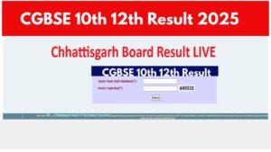 CGBSE 10th, 12th Result 2025 OUT – How to Check Your Marks Online at cg.results.nic.in