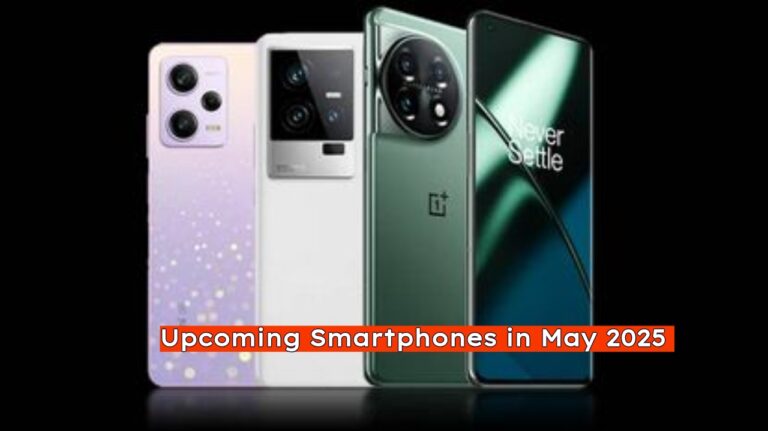 Upcoming Smartphone in May 2025: Check Name, Price, or Features