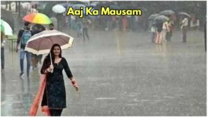 Aaj Ka Mausam