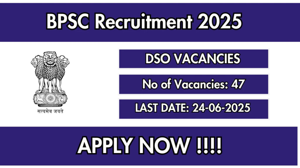 BPSC Recruitment 2025 : Apply for 47 DSO and Assistant Director Posts in Bihar